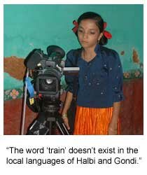 Image of Indian girl next to camera. Caption reads: The word 'train' doesn't exist in the local languages of Halbi and Gondi.
