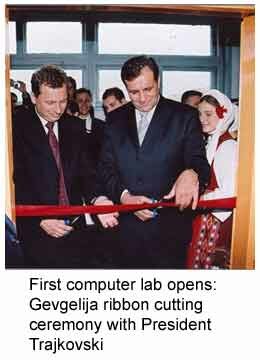 First computer lab opens: Gevgelija ribbon cutting ceremony with President Trajkovski.